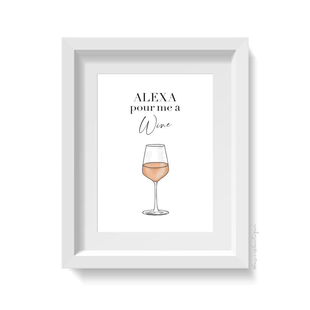 Alexa Pour Me A Wine Print