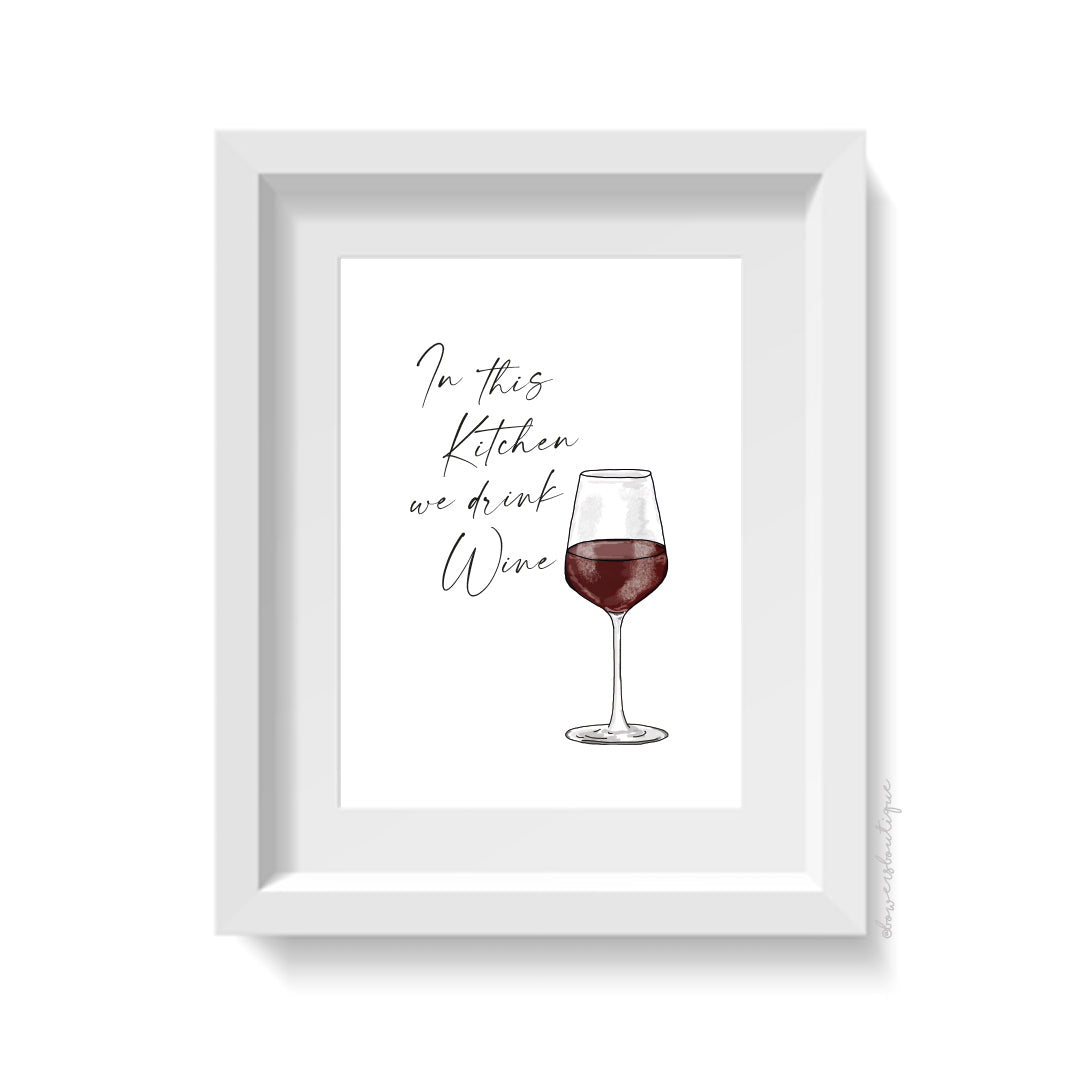 In this kitchen we drink wine Print