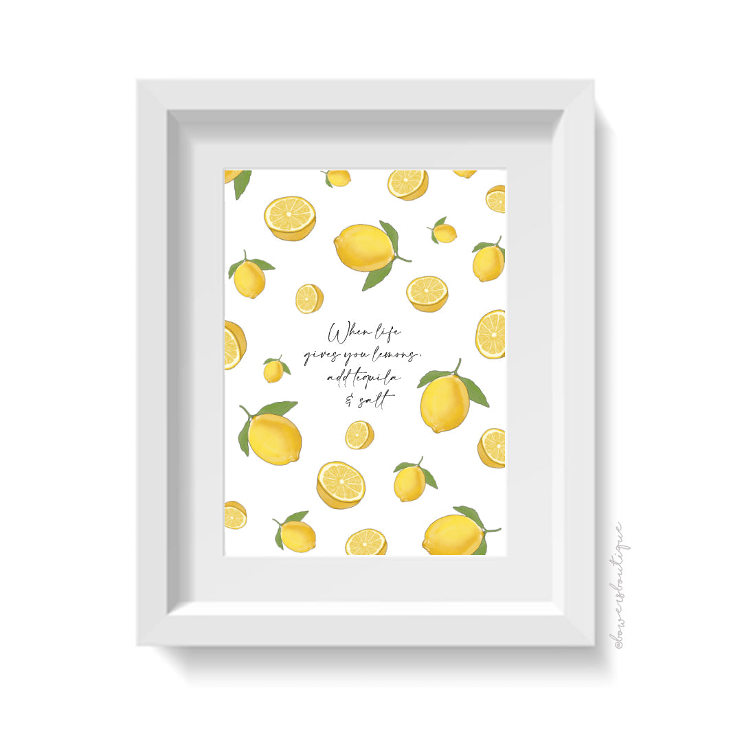 When Life Gives You Lemons Add Tequila & Salt Print