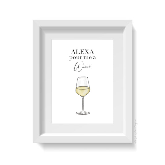 Alexa Pour Me A Wine Print